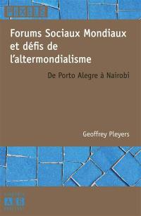 Forums sociaux mondiaux et défis de l'altermondialisme : de Porto Alegre à Nairobi