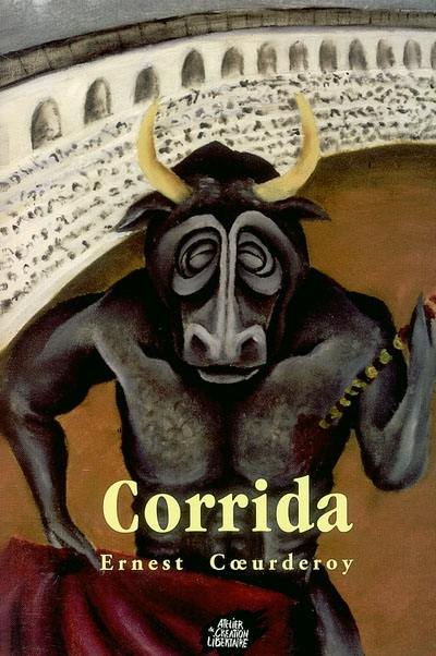 Corrida : Madrid, 1853. Ernest Coeuderoy, poète, anarchiste. Les pieds dans le plat