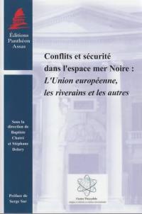 Conflits et sécurité dans l'espace mer Noire : l'Union européenne, les riverains et les autres