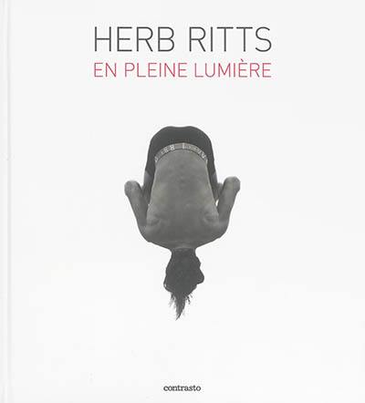 Herb Ritts : en pleine lumière : exposition, Paris, Maison européenne de la photographie, du 7 septembre au 30 octobre 2016