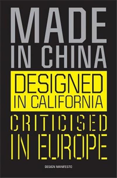 Made in China, Designed in California, Criticised in Europe : Design Manifesto