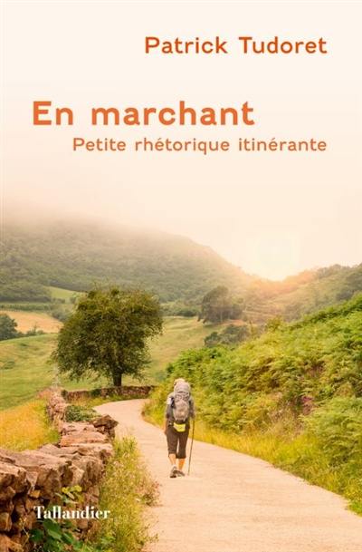 En marchant : petite rhétorique itinérante