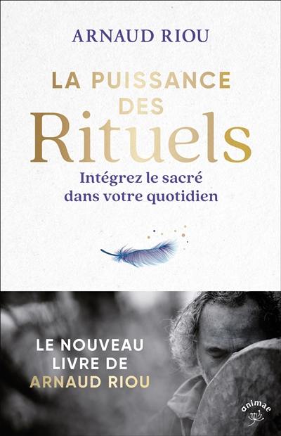 La puissance des rituels : intégrez le sacré dans votre quotidien