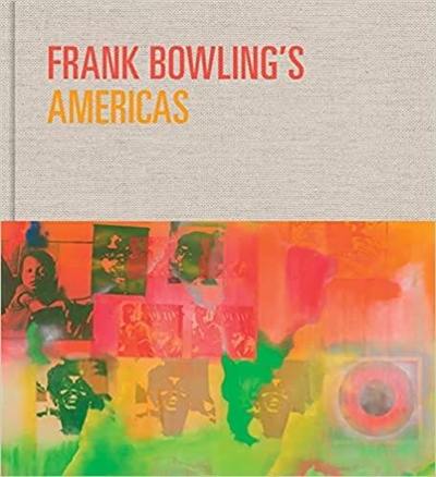 Frank Bowling’s Americas : New York, 1966–75