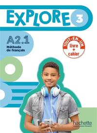 Explore 3 : méthode de français, A2.1 : livre + cahier