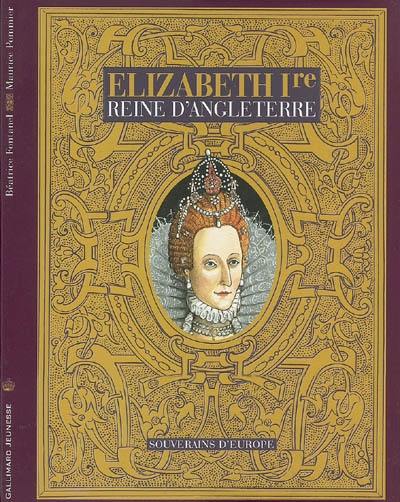 Elizabeth Ire : reine d'Angleterre