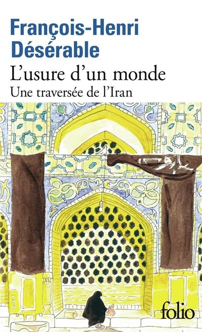 L'usure d'un monde : une traversée de l'Iran