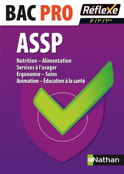 Nutrition, alimentation, services à l'usager, ergonomie, soins, animation, éducation à la santé : bac pro ASSP 2de, 1re, terminale