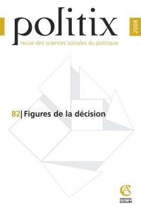 Politix, n° 82. Figures de la décision