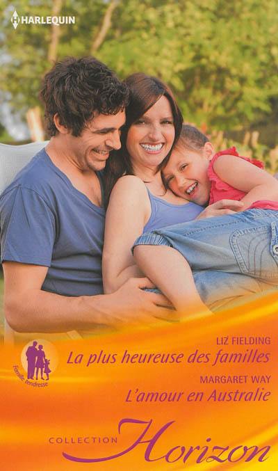 La plus heureuse des familles : famille tendresse. L'amour en Australie