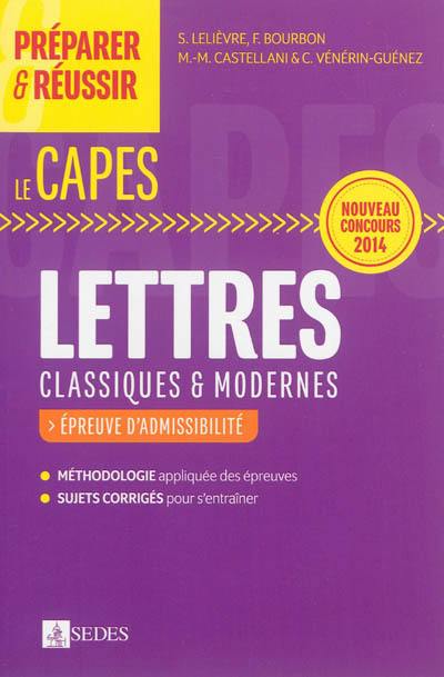 Préparer & réussir le Capes de lettres classiques & modernes : épreuves d'admissibilité