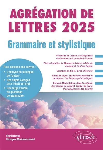 Agrégation de lettres 2025 : grammaire et stylistique : étude grammaticale d'un texte de langue française postérieur à 1500