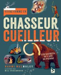 Vivre comme un chasseur-cueilleur : les secrets de l'âge de pierre