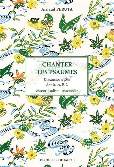 Chanter les psaumes : dimanches et fêtes, années A, B, C : choeur, soliste, assemblée