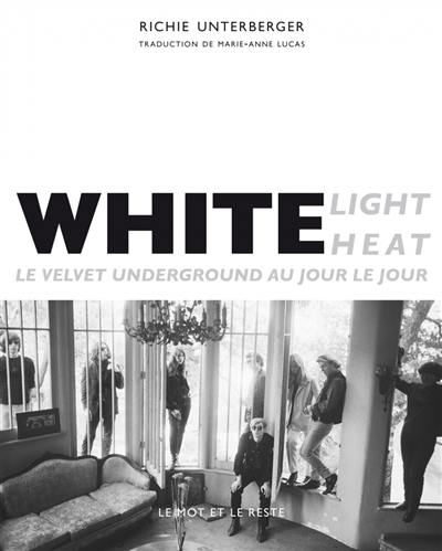 White light, white heat : le Velvet Underground au jour le jour