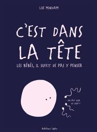 C'est dans la tête : les bébés, il suffit de pas y penser