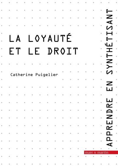 Apprendre en synthétisant. Vol. 8. La loyauté et le droit