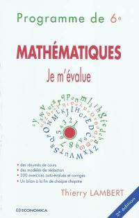 Mathématiques, programme de 6e : des résumés de cours, des modèles de rédaction, 200 exercices auto-évalués et corrigés, un bilan à la fin de chaque chapitre