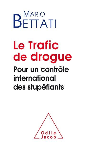 Le trafic de drogue : pour un contrôle international des stupéfiants