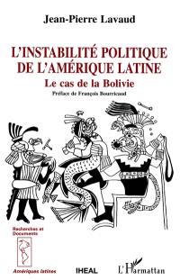 L'Instabilité politique de l'Amérique latine : le cas bolivien