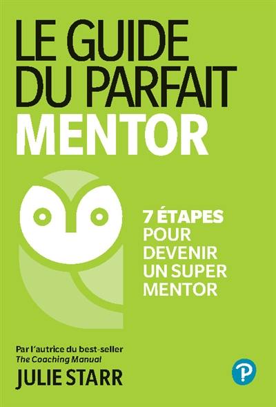 Le guide du parfait mentor : 7 étapes pour devenir un super mentor