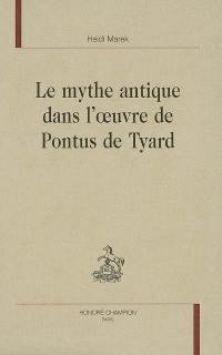 Le mythe antique dans l'oeuvre de Pontus de Tyard