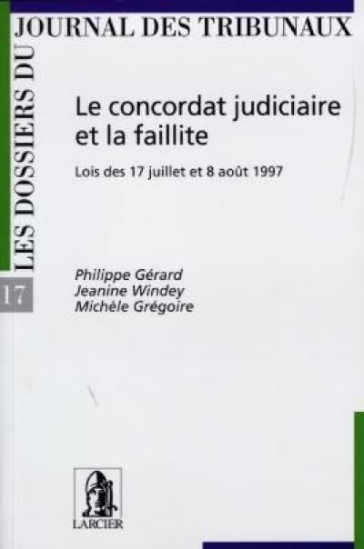 Le concordat judiciaire et la faillite : lois des 17 juillet et 8 août 1997