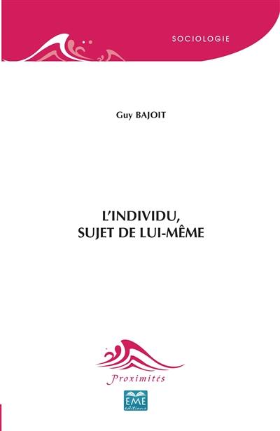 L'individu, sujet de lui-même : vers une socio-analyse de la relation sociale