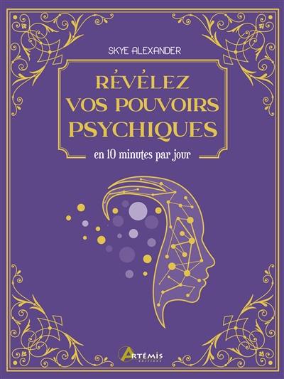 Révélez vos pouvoirs psychiques : en 10 minutes par jour