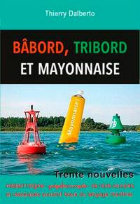 Bâbord, tribord et mayonnaise : étymologies maritimes rigolotes et cocasses