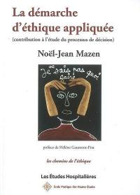 La démarche d'éthique appliquée : contribution à l'analyse du processus de décision