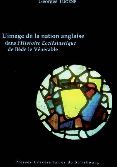 L'image de la nation anglaise dans l'Histoire ecclésiastique de Bède le Vénérable