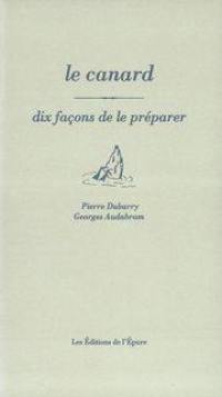 Le canard : dix façons de le préparer