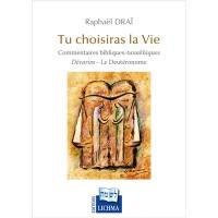 Tu choisiras la vie : commentaires bibliques-tanakhiques. Dévarim-Le Deutéronome