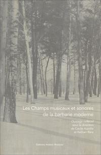 Les champs musicaux et sonores de la barbarie moderne