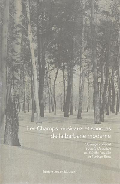 Les champs musicaux et sonores de la barbarie moderne