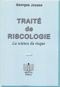 Traité de riscologie : la science du risque