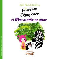 Princesse Cépagrave. Princesse Cépagrave et Elias un drôle de zèbre