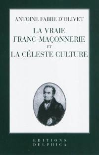 La vraie maçonnerie et la céleste culture