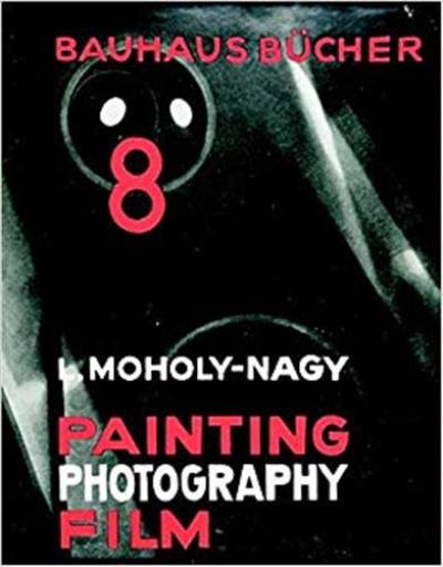 Laszlo Moholy-Nagy Painting, Photography, Film (Bauhausbucher 8, 1925)