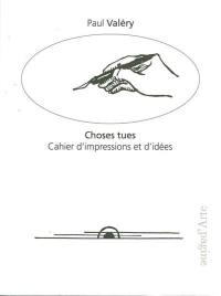 Choses tues : cahier d'impressions et d'idées : eaux-fortes originales et dessins par l'auteur