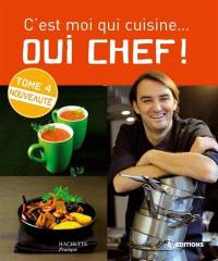 Oui chef ! : c'est moi qui cuisine. Vol. 4