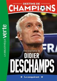 Destins de champions. Vol. 20. Une biographie de Didier Deschamps