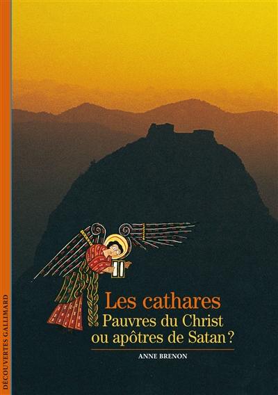 Les Cathares : pauvres du Christ ou apôtres de Satan ?