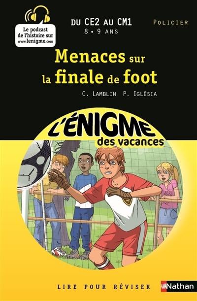 Menaces sur la finale de foot : lire pour réviser : du CE2 au CM1, 8-9 ans, policier