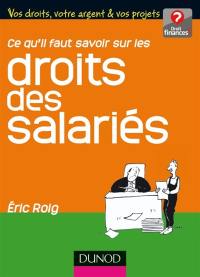 Ce qu'il faut savoir sur les droits des salariés