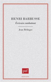 Henri Barbusse : écrivain combattant