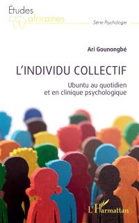 L'individu collectif : ubuntu au quotidien et en clinique psychologique