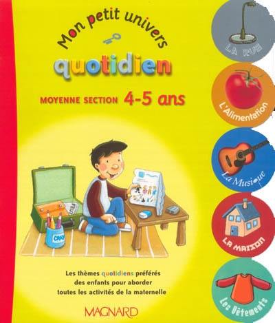 Mon petit univers quotidien : moyenne section 4-5 ans