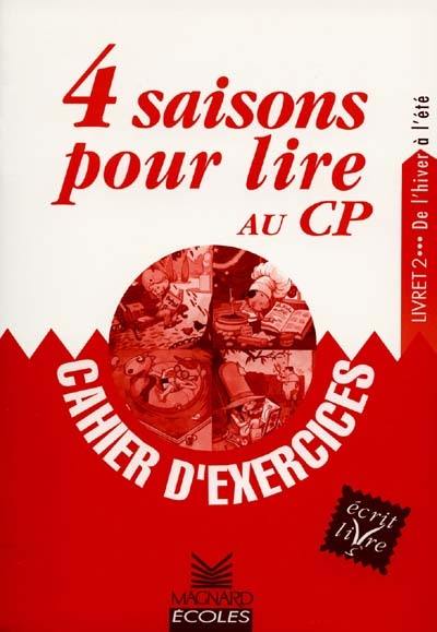 4 saisons pour lire au CP : cahier d'exercices. Vol. 2